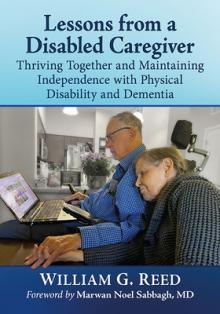 Lessons from a Disabled Caregiver: Thriving Together and Maintaining Independence with Physical Disability and Dementia