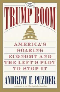 The Trump Boom: America's Soaring Economy and the Left's Plot to Stop It