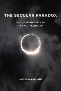 The Secular Paradox: On the Religiosity of the Not Religious