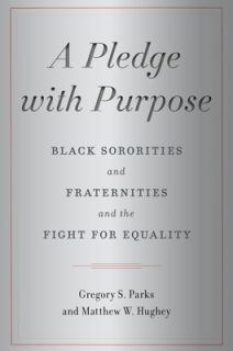 A Pledge with Purpose: Black Sororities and Fraternities and the Fight for Equality