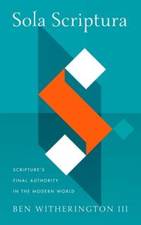Sola Scriptura: Scripture's Final Authority in the Modern World