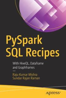 Pyspark SQL Recipes: With Hiveql, Dataframe and Graphframes