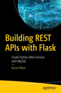 Building Rest APIs with Flask: Create Python Web Services with MySQL