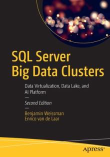 SQL Server Big Data Clusters: Data Virtualization, Data Lake, and AI Platform