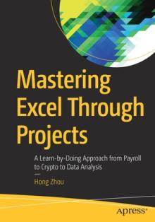 Mastering Excel Through Projects: A Learn-by-Doing Approach from Payroll to Crypto to Data Analysis