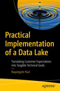 Practical Implementation of a Data Lake: Translating Customer Expectations Into Tangible Technical Goals