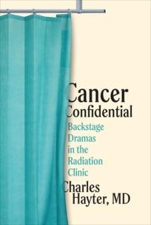 Cancer Confidential: Backstage Dramas in the Radiation Clinic