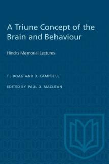 A Triune Concept of the Brain and Behaviour: Hincks Memorial Lectures