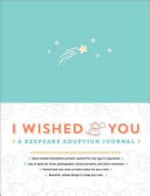I Wished for You: A Keepsake Adoption Journal