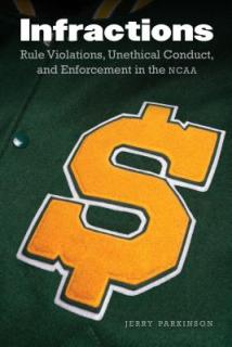 Infractions: Rule Violations, Unethical Conduct, and Enforcement in the NCAA
