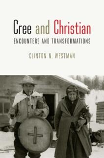 Cree and Christian: Encounters and Transformations