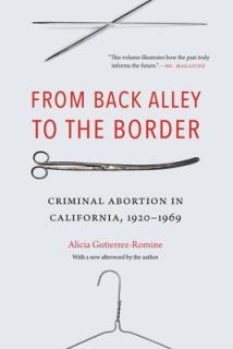 From Back Alley to the Border: Criminal Abortion in California, 1920-1969
