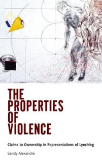 Properties of Violence: Claims to Ownership in Representations of Lynching