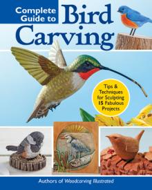 Complete Guide to Bird Carving: 15 Beautiful Beginner-To-Advanced Projects