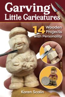 Carving Little Caricatures: 14 Wooden Projects with Personality