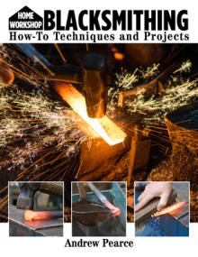 Home Workshop Blacksmithing for Beginners: How-To Techniques and Projects