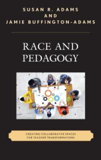 Race and Pedagogy: Creating Collaborative Spaces for Teacher Transformations