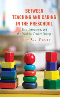 Between Teaching and Caring in the Preschool: Talk, Interaction, and the Preschool Teacher Identity