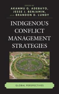 Indigenous Conflict Management Strategies: Global Perspectives
