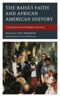 The Bah' Faith and African American History: Creating Racial and Religious Diversity