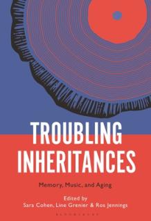 Troubling Inheritances: Memory, Music, and Aging