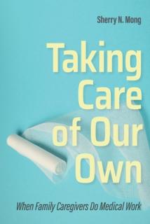 Taking Care of Our Own: When Family Caregivers Do Medical Work