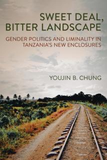 Sweet Deal, Bitter Landscape: Gender Politics and Liminality in Tanzania's New Enclosures