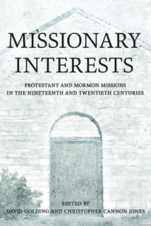 Missionary Interests: Protestant and Mormon Missions in the Nineteenth and Twentieth Centuries