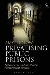Privatising Public Prisons: Labour Law and the Public Procurement Process