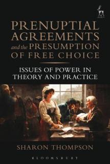 Prenuptial Agreements and the Presumption of Free Choice: Issues of Power in Theory and Practice