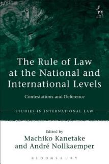 The Rule of Law at the National and International Levels: Contestations and Deference
