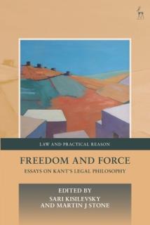 Freedom and Force: Essays on Kant's Legal Philosophy