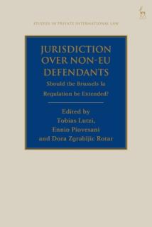Jurisdiction Over Non-EU Defendants: Should the Brussels Ia Regulation be Extended?