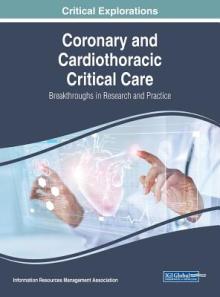 Coronary and Cardiothoracic Critical Care: Breakthroughs in Research and Practice