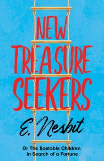 New Treasure Seekers;Or The Bastable Children in Search of a Fortune