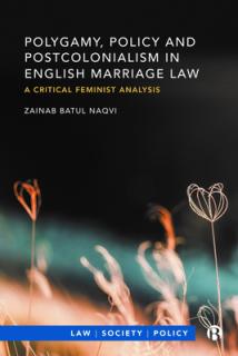 Polygamy, Policy and Postcolonialism in English Marriage Law: A Critical Feminist Analysis
