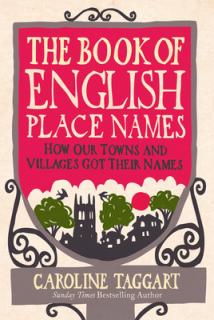 The Book of English Place Names: How Our Towns and Villages Got Their Names