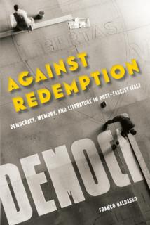 Against Redemption: Democracy, Memory, and Literature in Post-Fascist Italy