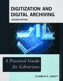 Digitization and Digital Archiving: A Practical Guide for Librarians, Second Edition