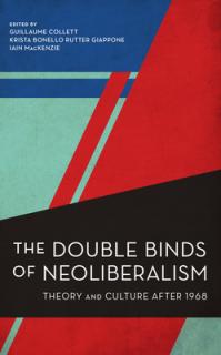 The Double Binds of Neoliberalism: Theory and Culture After 1968
