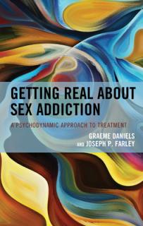 Getting Real about Sex Addiction: A Psychodynamic Approach to Treatment