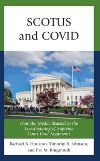 SCOTUS and COVID: How the Media Reacted to the Livestreaming of Supreme Court Oral Arguments