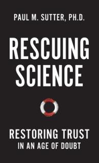 Rescuing Science: Restoring Trust in an Age of Doubt