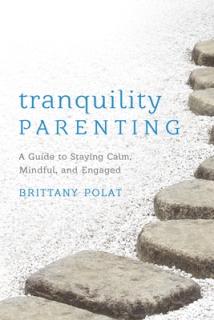 Tranquility Parenting: A Guide to Staying Calm, Mindful, and Engaged