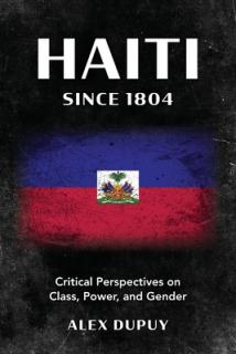 Haiti since 1804: Critical Perspectives on Class, Power, and Gender