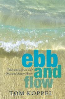 Ebb and Flow: Tides and Life on Our Once and Future Planet