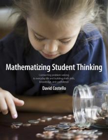 Mathematizing Student Thinking: Connecting Problem Solving to Everyday Life and Building Capable and Confident Math Learners