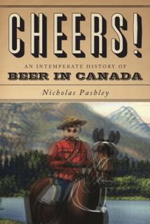 Cheers! a History of Beer in Canada