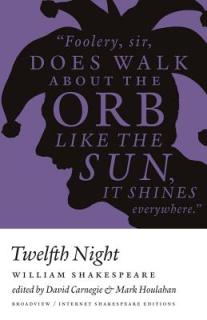 Twelfth Night - Ise - Ed. Carnegie & Houlahan: A Broadview Internet Shakespeare Edition