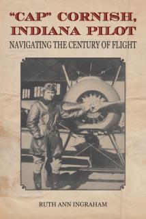 Cap Cornish, Indiana Pilot: Navigating the Century of Flight